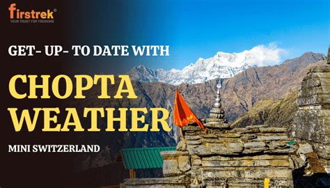 Chopta Weather Updates, Today, This Week And Next 3 Weeks