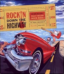 Rockin' Down the Highway: The Cars and People That Made Rock Roll: Paul ...