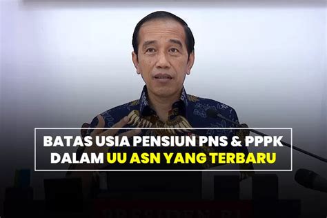 Jabatan Pns Dan Pppk Yang Diatur Usia Pensiunnya Dalam Uu Asn No