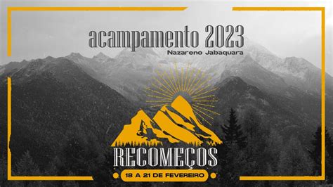 Acampamento Recomeços Dia 18 02 2023 Nazareno Jabaquara YouTube