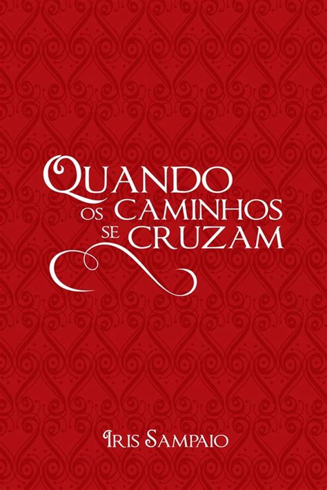 Quando Os Caminhos Se Cruzam Ebook Iris Sampaio 9788536663562