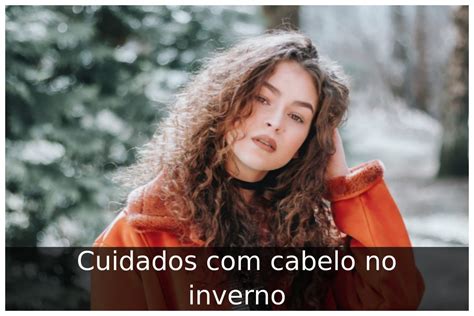 Cuidados Cabelo No Inverno Portal Til