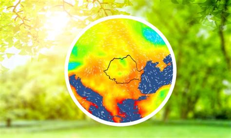 Prognoza Meteo Anm Pentru Sf R Itul De Weekend Temperaturi Ridicate N