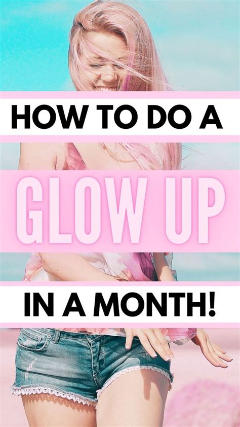 Glow Up Challenge How To Glow Up And Be Prettier Than Ever Artofit