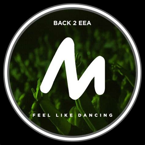 Back 2 EEA - Feel Like Dancing - Essential House