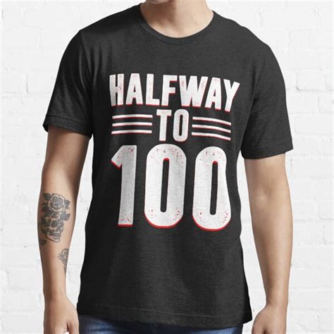 Halfway To 100 Funny 50th Birthday T Shirt Fifty 50 Birthday T