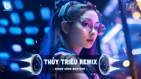 Thủy Triều Remix Nhắm Mắt Lại Hôn Vào Tai Remix Hot TikTok Nhạc Trẻ Remix Hot TikTok