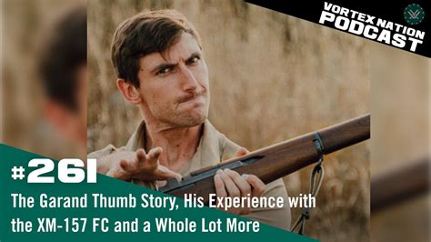 Ep The Garand Thumb Story His Experience With The Xm Fc And