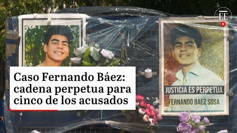 Caso Fernando Báez Cadena Perpetua Para Cinco De Los Ocho Acusados