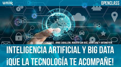 Inteligencia Artificial Y Big Data ¡que La Tecnología Te Acompañe