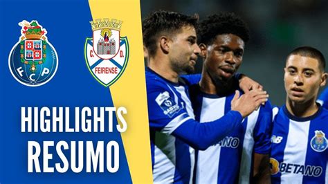 RESUMO HIGHLIGHTS FC PORTO B x FEIRENSE Notícias do FC PORTO YouTube