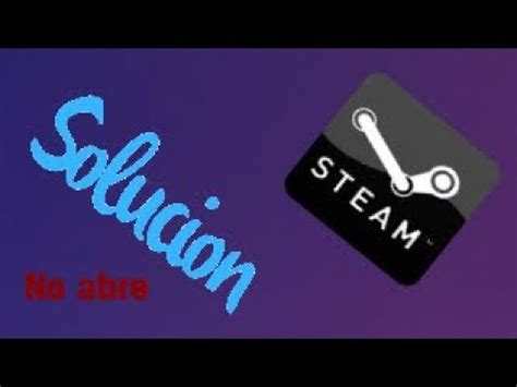 Tutorial Como Solucionar Problema De Steam No Abre Youtube