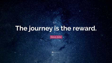 Steve Jobs Quote “the Journey Is The Reward ”