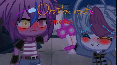 ☁️ On The Roof 💞•` Meme Wgf 💫 ️ Original ️ Strenauts 💜💙 Youtube