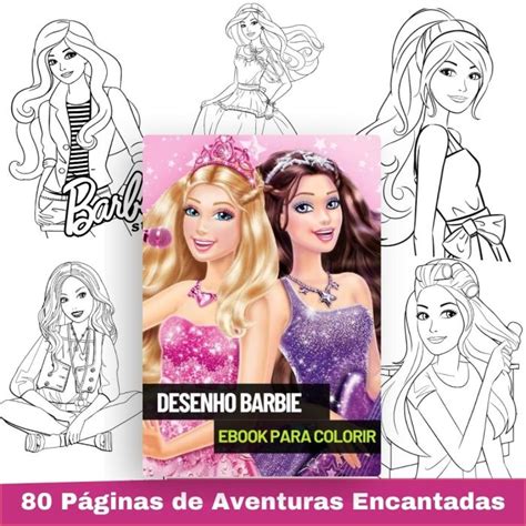 Barbie Good Desenho - Desenho Barbie para colorir- 80 Páginas de Aventuras Encantadas