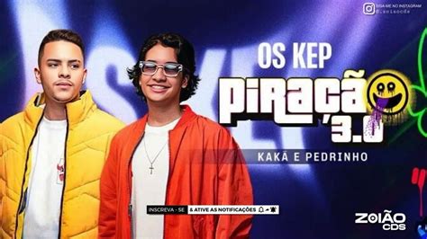 Kaka E Pedrinho Os Kep Pira O M Sicas Novas Youtube