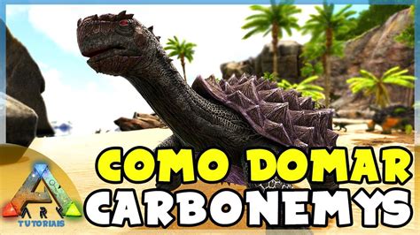 Como Domar Carbonemys Tartaruga No ARK SURVIVAL EVOLVED YouTube