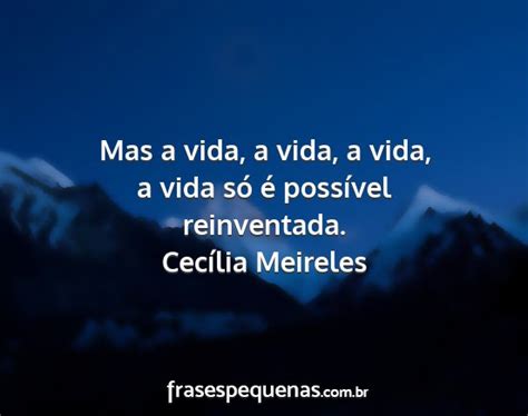 Poemas De Cecília Meireles Sobre A Vida - Cecília Meireles - Frases e Pensamentos