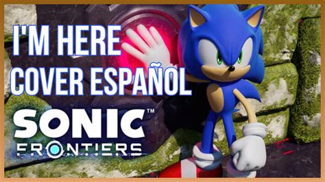 I M HERE X SONIC FRONTIERS COVER ESPAÑOL LATINO sonic