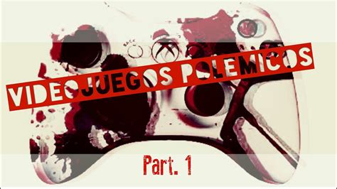 Top Los Videojuegos Mas Polemicos Part Youtube