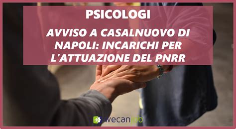 Casalnuovo Di Napoli Avviso Per Incarichi A Psicologi Nel Quadro Del