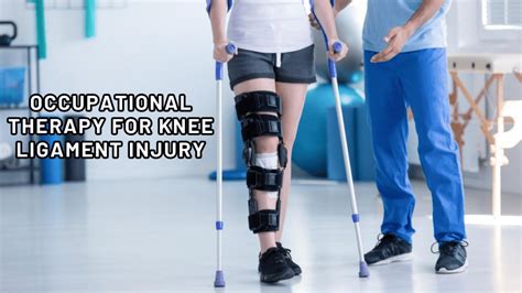 Occupational Therapy For Knee Ligament Injury Reddy Care Physical And Occupational Therapy