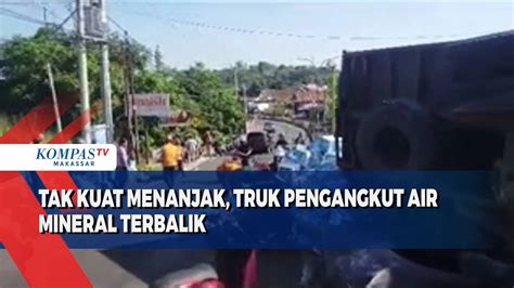 Tak Kuat Menanjak Truk Pengangkut Air Mineral Terbalik Kompas Tv Vidio