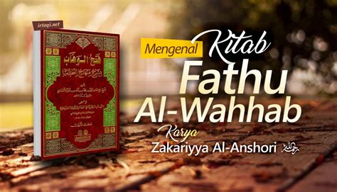 MENGENAL KITAB FATHUL WAHHAB KARYA ZAKARIYYA AL ANSHORI IRTAQI كن