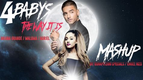 Ariana Grande Maluma Noriel 4 Babys The Way It Is Mashup By