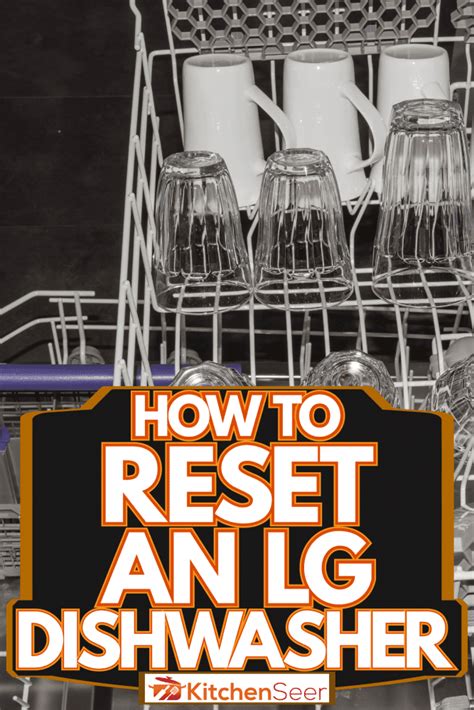 How To Reset An LG Dishwasher Kitchen Seer