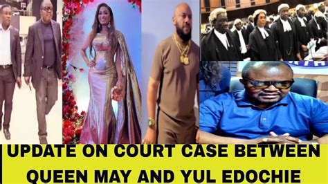 UPDATE ON COURT CASE BETWEEN QUEEN MAY AND YUL EDOCHIE YouTube