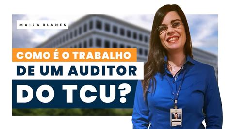 Como O Trabalho De Um Auditor Do Tcu Na Pr Tica Youtube