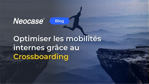 Optimiser les mobilités internes grâce au Crossboarding