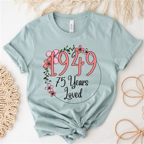 75th Birthday Shirt Made In 1949 75 Years Loved Women T Shirt 75th