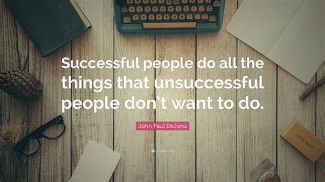 John Paul DeJoria Quote Successful People Do All The Things That