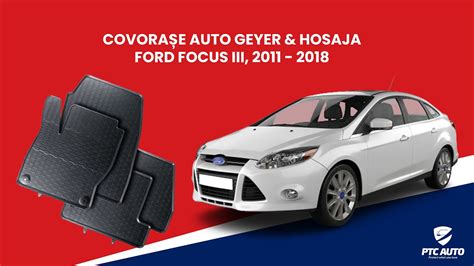 COVORAȘE AUTO GEYER HOSAJA FORD FOCUS III FABRICAȚIE 2011 2018