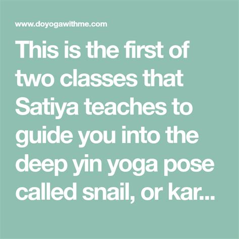 This is the first of two classes that Satiya teaches to guide you into the deep yin yoga pose ...