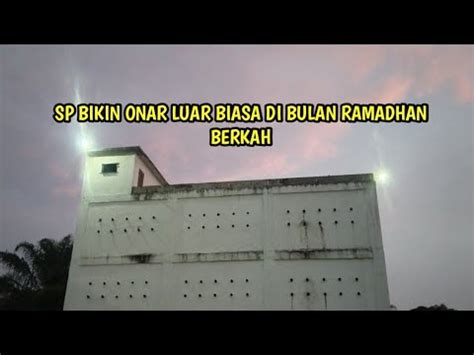 Sp Bikin Onar Luar Biasa Berkah Di Bulan Ramadhan Youtube