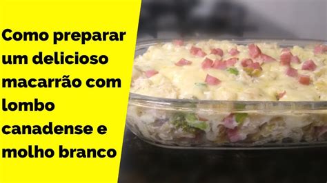 Como preparar um delicioso macarrão lombo canadense e molho branco