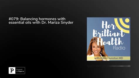 079 Balancing Hormones With Essential Oils With Dr Mariza Snyder Youtube