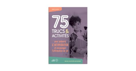 75 Trucs Et Activités Pour Prévenir Lintimidation Et Encourager L