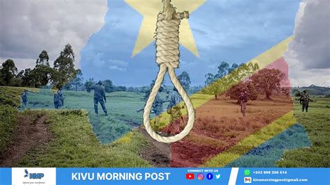 Rdc Voici Les Avantages De La Peine De Mort Pour Le Nord Kivu Kivu