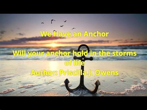 We Have An Anchor Will Your Anchor Hold In The Storms Of Life Solemn