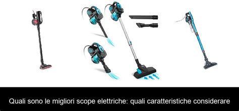 Quali Sono Le Migliori Scope Elettriche Quali Caratteristiche