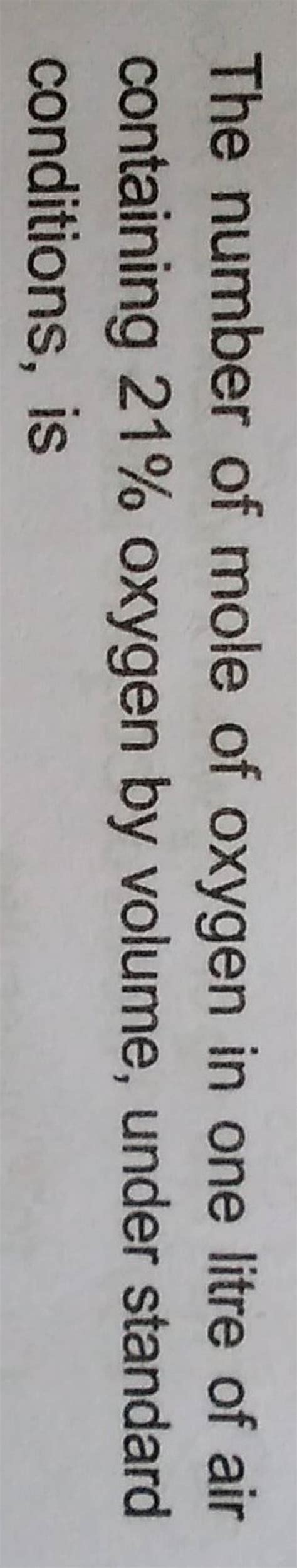 The Number Of Mole Of Oxygen In One Litre Of Air Containing Oxygen By