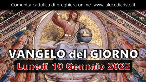 VANGELO DEL GIORNO LUNEDI 10 GENNAIO 2022 Convertitevi E Credete Nel