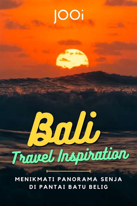 Menikmati Panorama Senja Di Pantai Batu Belig Travel Inspiration