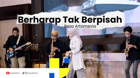 Berharap Tak Berpisah Reza Artamevia Cover Live Sarada Ethnic Youtube