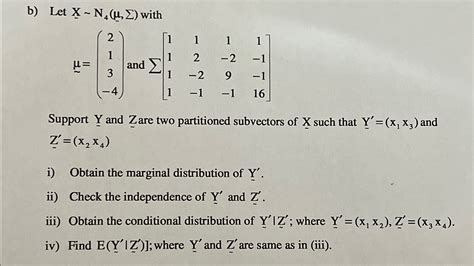 Solved B ﻿let X∼∼n4 μμ Σ ﻿withμ [2] [1] [3] [ 4] ﻿and