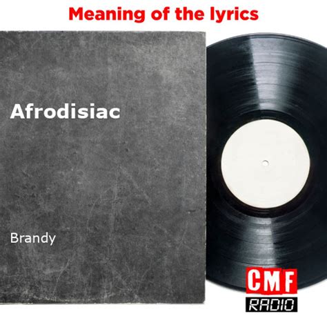 The story and meaning of the song 'Afrodisiac - Brandy